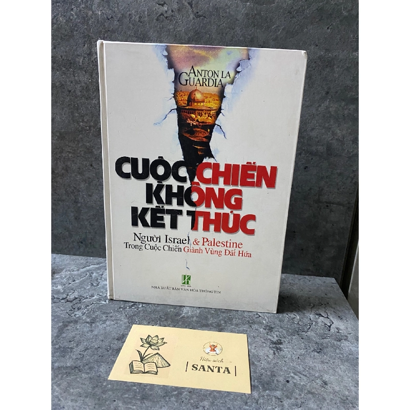 Cuộc chiến không kết thúc: người Israel và Palestine trong cuộc chiến giành vùng đất hứa (bìa cứng) - Sách lưu kho có ố theo thời gian 784110
