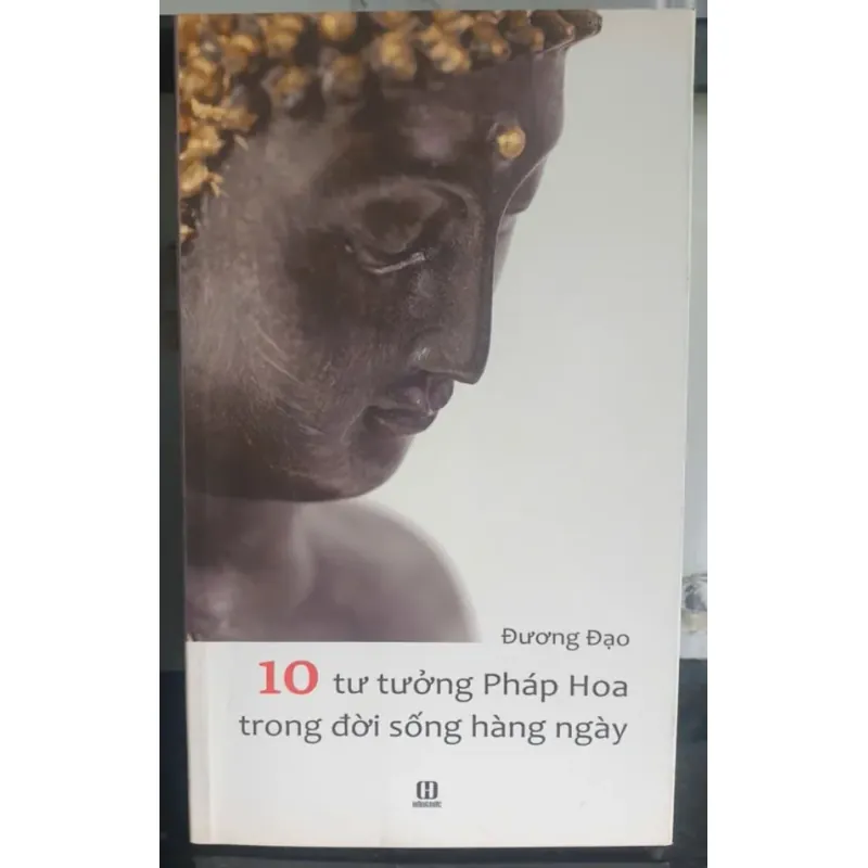 Sách 10 Tư Tưởng Pháp Hoa Trong Đời Sống Hàng Ngày - Đường Đạo mới 90% 687889