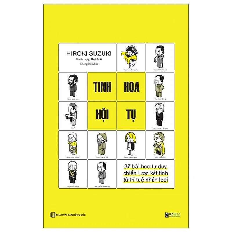 Tinh Hoa Hội Tụ - 37 Bài Học Tư Duy Chiến Lược Kết Tinh Từ Trí Tuệ Nhân Loại - Hiroki Suzuki 296860