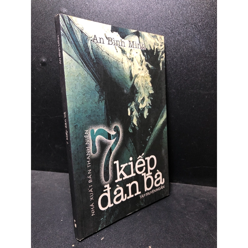 7 Kiếp đàn bà 2006 An Bình Minh mới 85% (văn học , truyện ngắn) HCM2912 364463