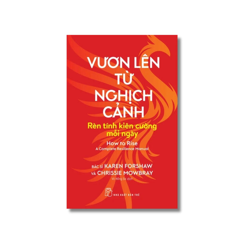 Vươn lên từ nghịch cảnh: Rèn tính kiên cường mỗi ngày - Karen Forshaw ; Chrissie Mowbray Vanvosach 723805