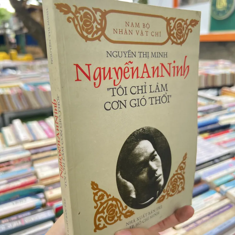 NGUYỄN AN NINH TÔI CHỈ LÀM CƠN GIÓ THỔI - NGUYỄN THỊ MINH 1009107