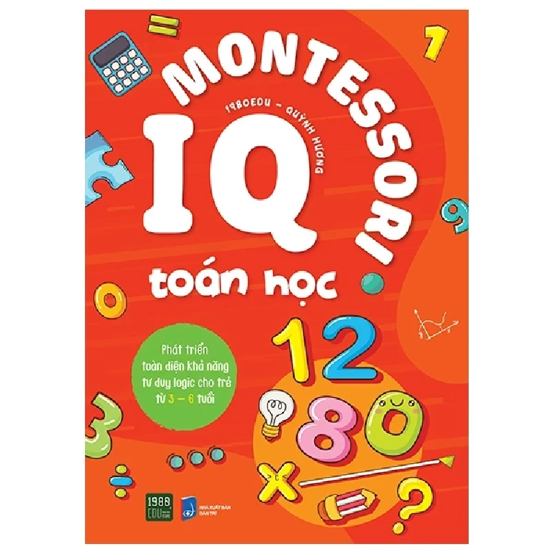 IQ Montessori Toán Học - Phát Triển Toàn Diện Khả Năng Tư Duy Logic Cho Trẻ Từ 3-6 Tuổi - 1980Edu, Quỳnh Hương 280854