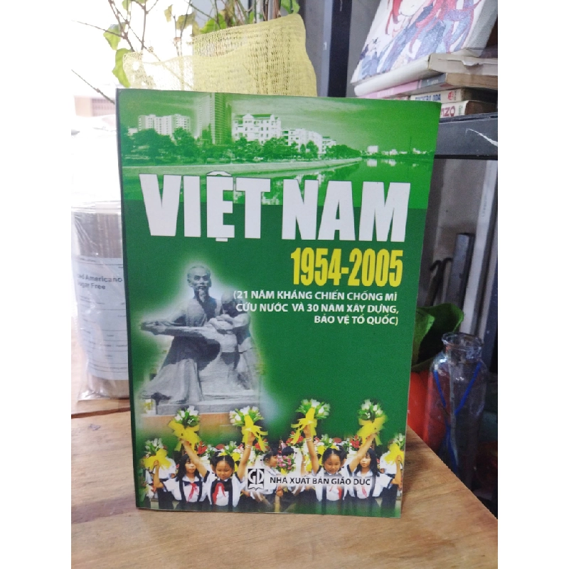 Việt Nam 1954 - 2005 ( 21 năm kháng chiến chống Mĩ cứu nước và 30 năm xây dựng bảo vệ tổ quốc ) 272776