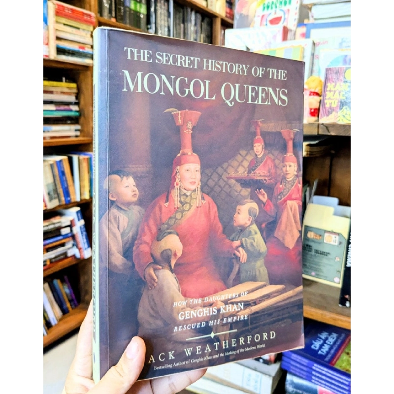 MONGOL QUEENS: How the Daughters of Genghis Khan Rescued his Empire - Jack Weatherford 183494