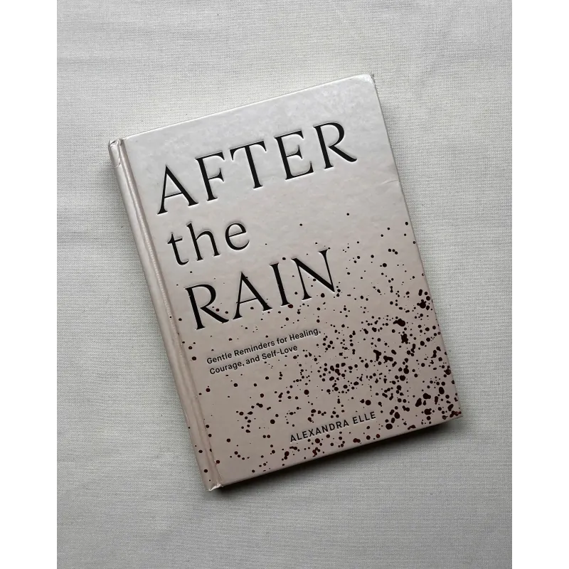 After the Rain: Gentle Reminders for Healing, Courage, and Self-Love - Alexandra Elle 793127