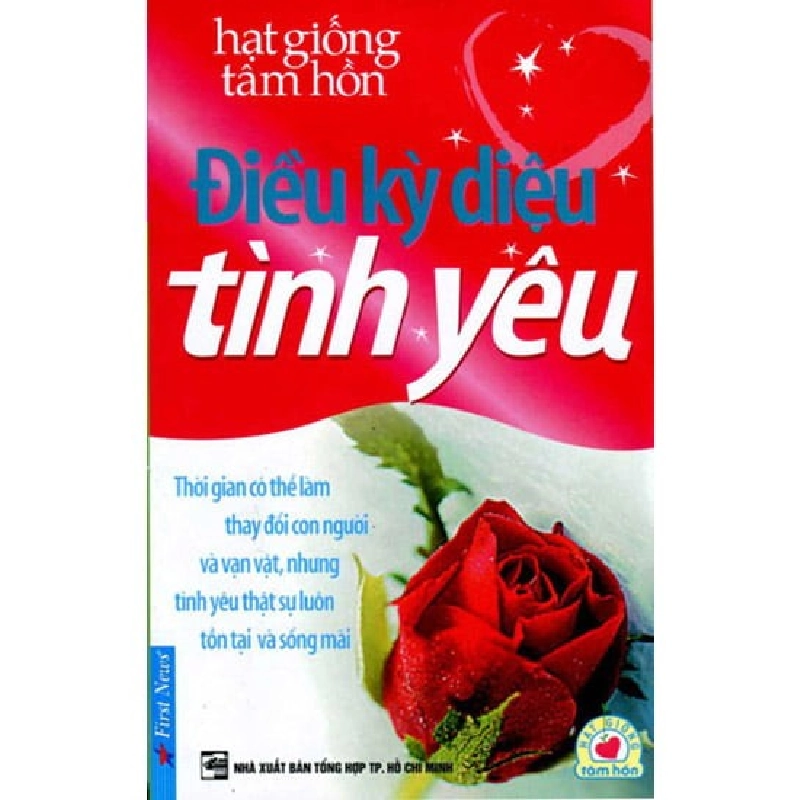 Hạt Giống Tâm Hồn - Điều Kì Diệu Tình Yêu (Mới 100%) Nghệ thuật sống, First News - SÁCH ĐẠI HỌC 491316