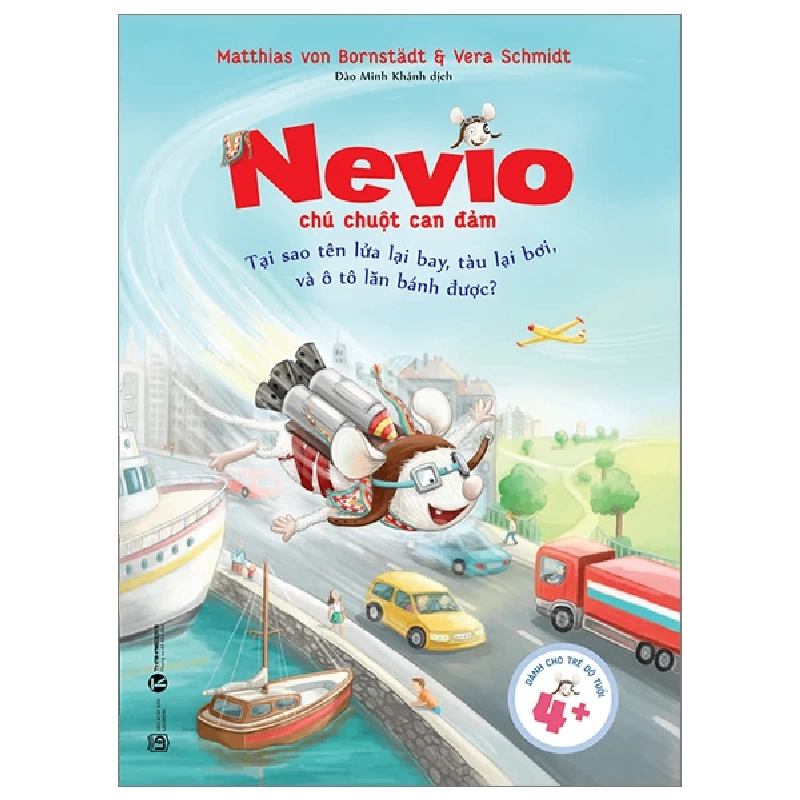 Nevio chú chuột dũng cảm - Tại sao tên lửa lại bay - Matthias von Bornstädt, Vera Schmidt - 2023 - Tủ ong mật, Thiếu nhi 777548