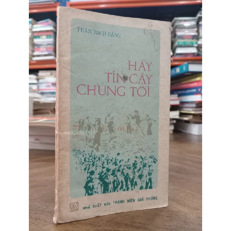 Hãy tin cậy chúng tôi - Trần Bạch Đằng 499390
