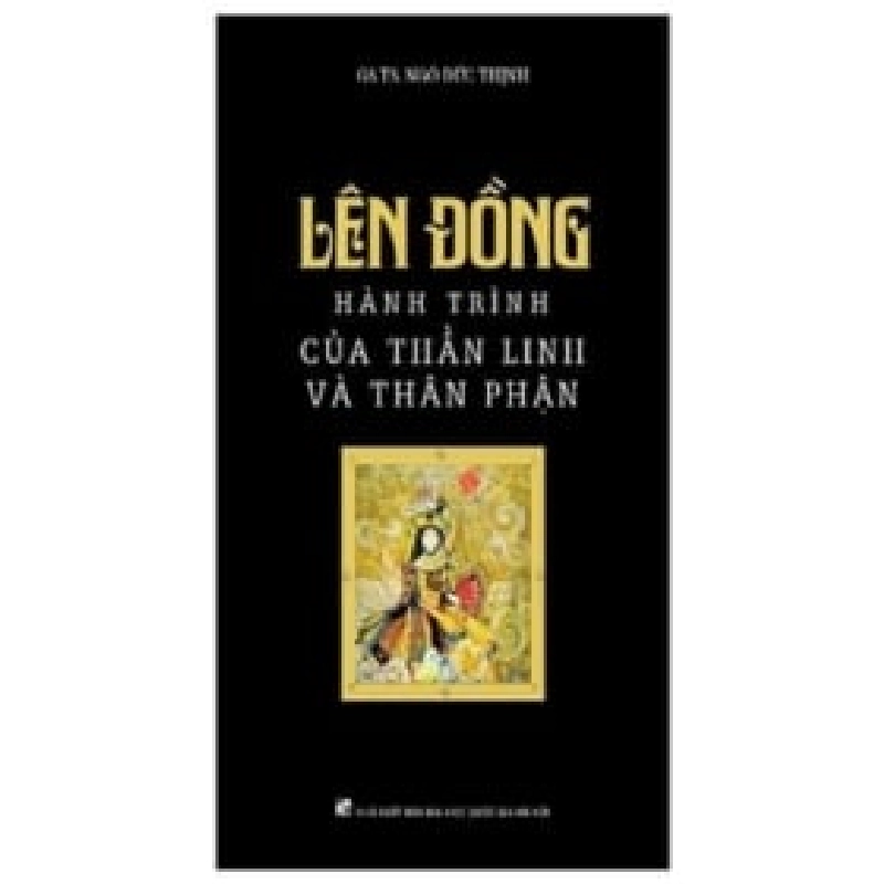 Lên Đồng - Hành Trình Của Thần Linh Và Thân Phận (2019) - Ngô Đức Thịnh ASB.PO Oreka Blogmeo 230225 390578