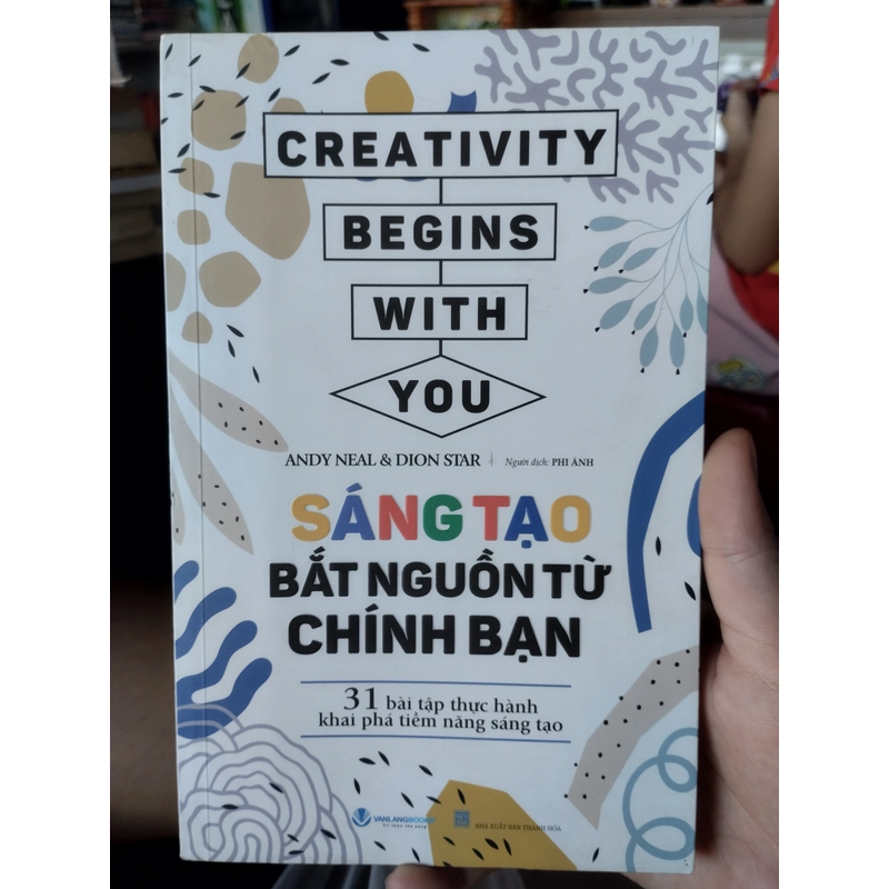 Sáng tạo bắt nguồn từ chính bạn" (Creativity Begins With You) của Andy Neal và Dion Star 525217