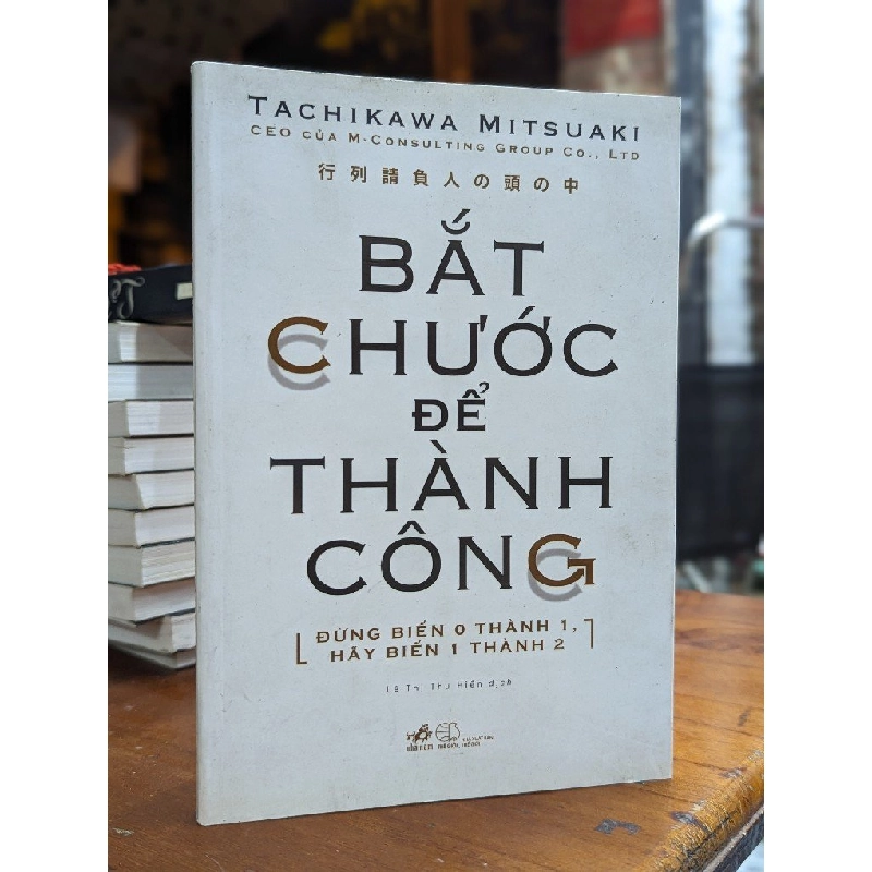 BẮT CHƯỚC ĐỂ THÀNH CÔNG - TACHIKAWA MITSUAKI 158754