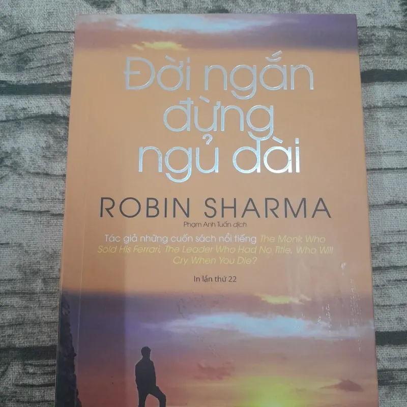 Đời ngắn đừng ngủ dài. Robin Sharma. In lần 22 599310