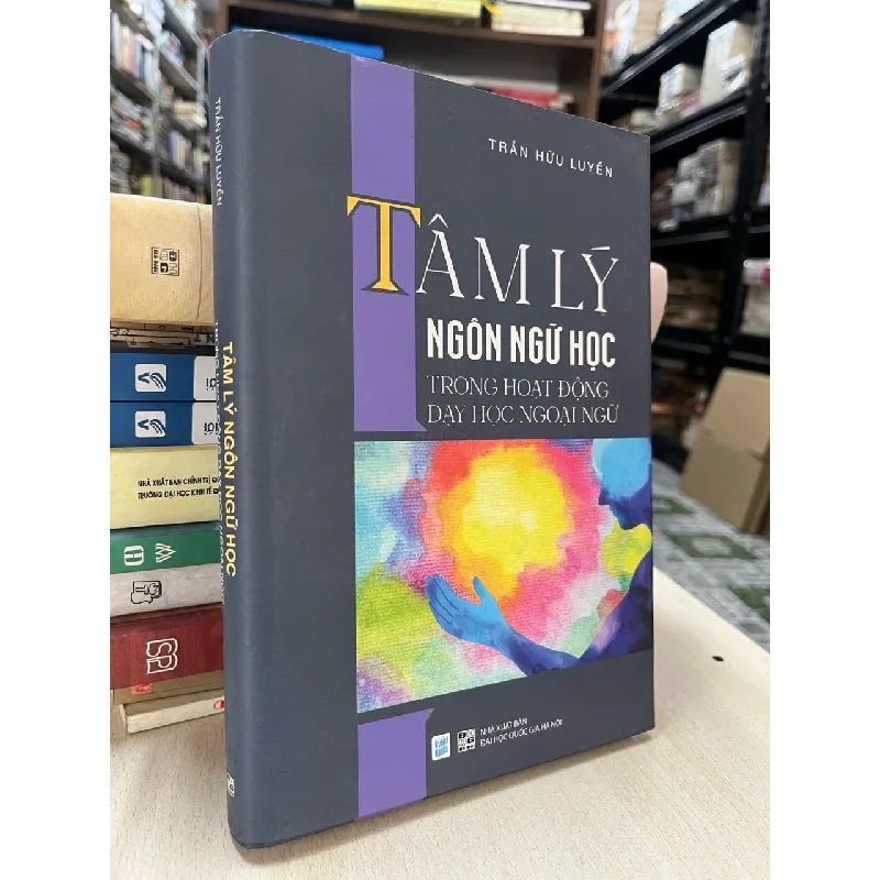 Tâm lý ngôn ngữ học trong hoạt động dạy học ngoại ngữ - Trần Hữu Luyến 704218