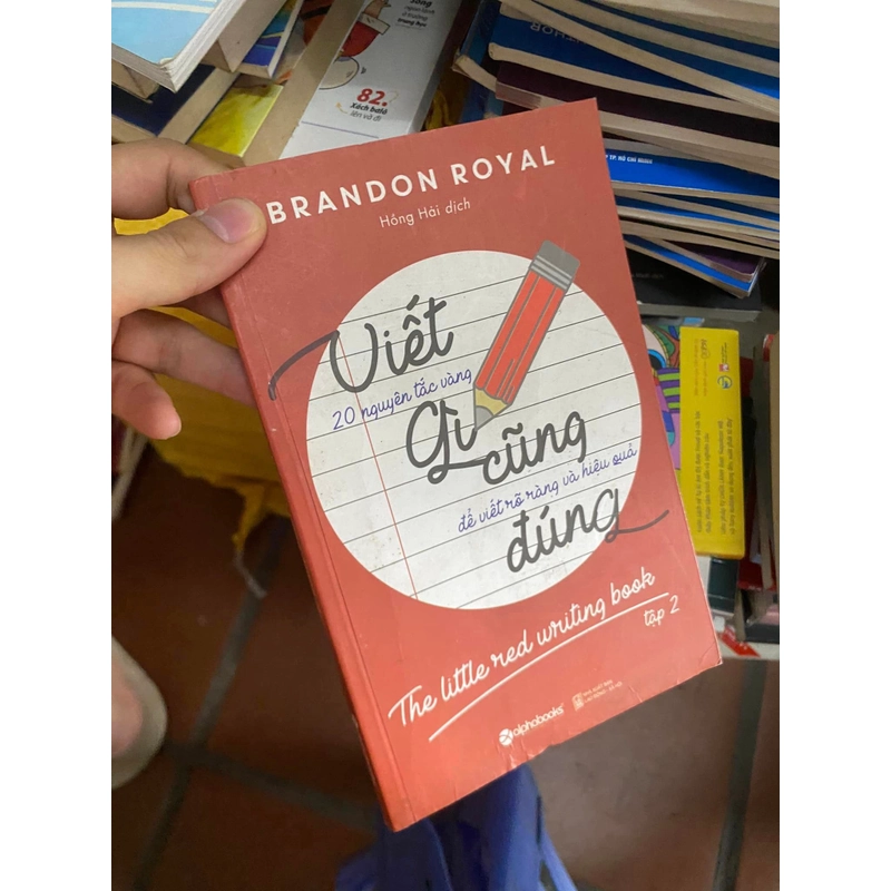 Sách Viết gì cũng đúng: 20 nguyên tắc vàng để viết rõ ràng và hiệu quả  - Brandon Royal 308228