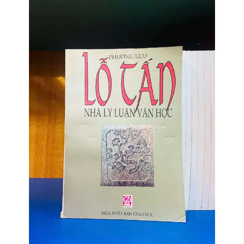 Lỗ Tấn nhà lý luận văn học - Phương Lưu - VĂN HỌC - Văn võ - VAVO3110-64 617489