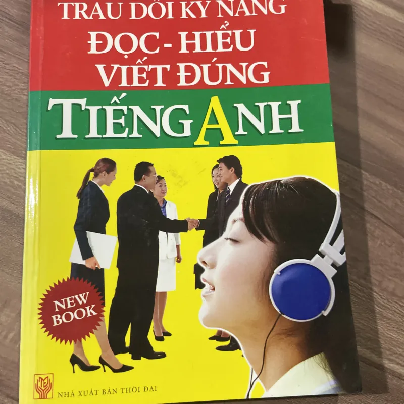 NGUYỄN HỮU DỰ - NGUYỄN TRÙNG KHÁNH TRAU DỒI KỸ NĂNG ĐỌC HIỂU VIẾT ĐÚNG TIẾNG ANH 747853