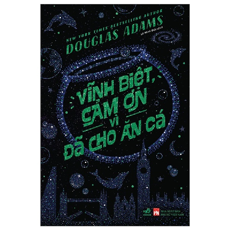 Vĩnh biệt, cảm ơn vì đã cho ăn cá - Douglas Adams 2023 New 100% HCM.PO 29497