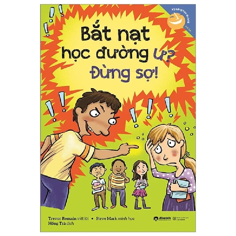 Kỹ Năng Học Đường - Bắt Nạt Học Đường Ư? Đừng Sợ! - Trevor Romain, Steve Mark 284416