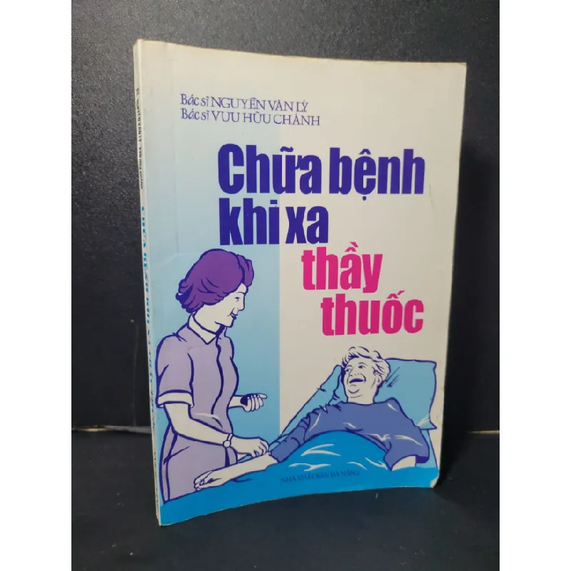 [Sách Cũ SCGR] Chữa bệnh khi xa thầy thuốc mới 80% bẩn bìa, ố nhẹ 2000 Bs. Nguyễn Văn Lý - Bs. Vưu Hữu Chánh HCM2205 SỨC KHỎE - THỂ THAO 684603