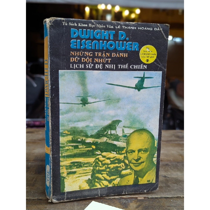 NHỮNG TRẬN ĐÁNH DỮ DỘI NHỨT LỊCH SỬ ĐỆ NHỊ THẾ CHIẾN - DWIGHT D.EISENHOWER ( BẢN DỊCH TUYẾT SINH ) 304403