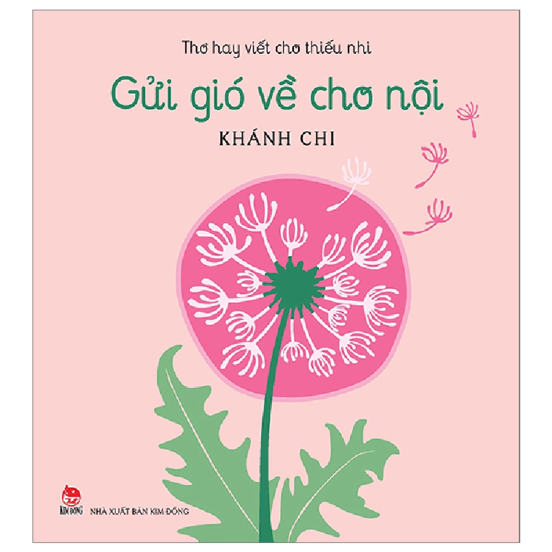 Thơ Hay Viết Cho Thiếu Nhi - Gửi Gió Về Cho Nội - Khánh Chi (Mới 100%) Thơ ca, tục ngữ, ca dao, thành ngữ, NXB Kim Đồng - SÁCH ĐẠI HỌC 482306