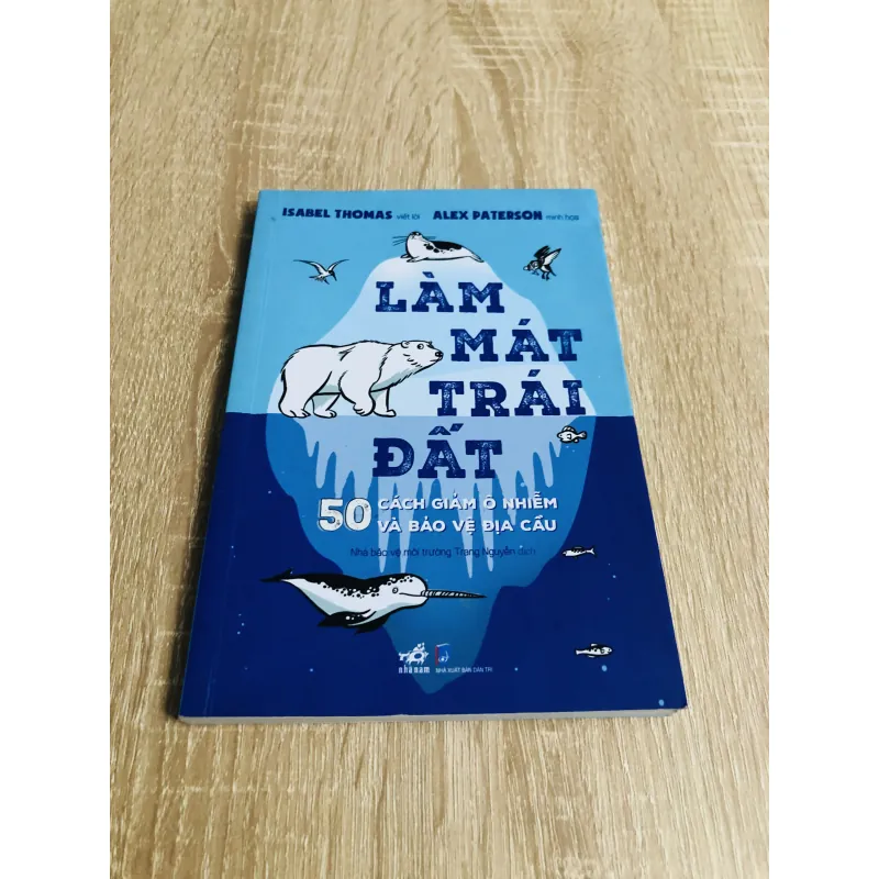 LÀM MÁT TRÁI ĐẤT 50 cách giảm ô nhiễm và bảo vệ địa cầu 992415