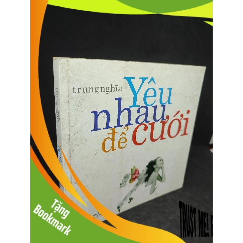 (TẶNG BOOKMARK) Yêu nhau để cưới mới 90% RBK2504 956770