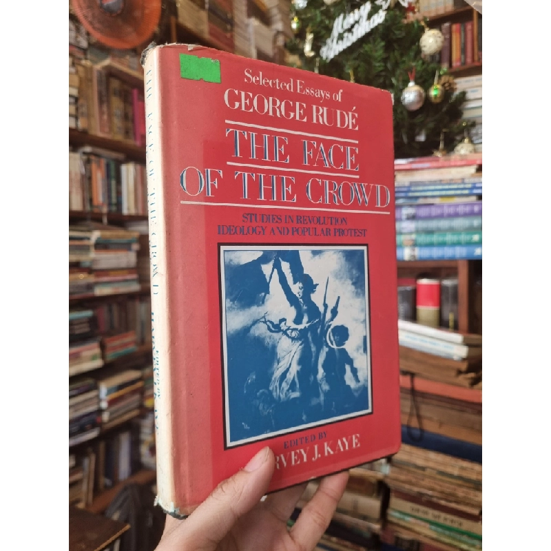 The Face Of The Crowd : Studies in revolution ideology and popular protest (Selected Essays of George Rudé) - Edited by Harvey J. Kaye 364072