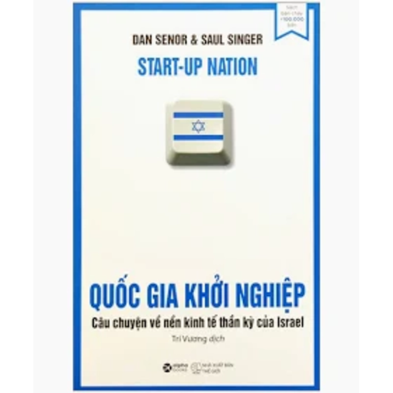 Quốc Gia Khởi Nghiệp - Câu Chuyện Về Nền Kinh Tế Thần Kỳ Của Israel (Tái Bản) 474535