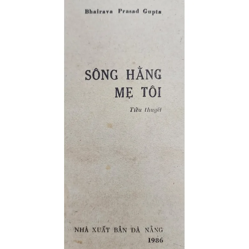 Tiểu thuyết SÔNG HẰNG MẸ TÔI (Bhairava Prasad Gupta) 728065