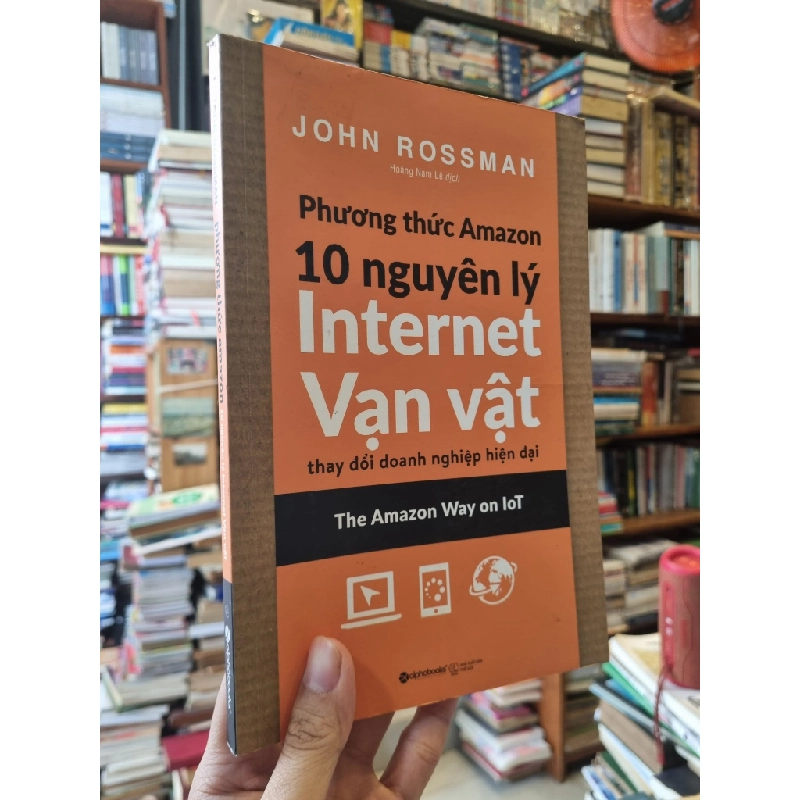 Phương Thức Amazon : 10 Nguyên Lý Internet Vạn Vật (The Amazon Way on IoT) - John Rossman 328478