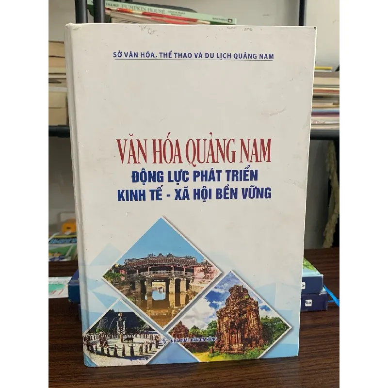 Văn hóa Quảng Nam – Động lực phát triển kinh tế, xã hội bền vững – NXB bền vững 594099