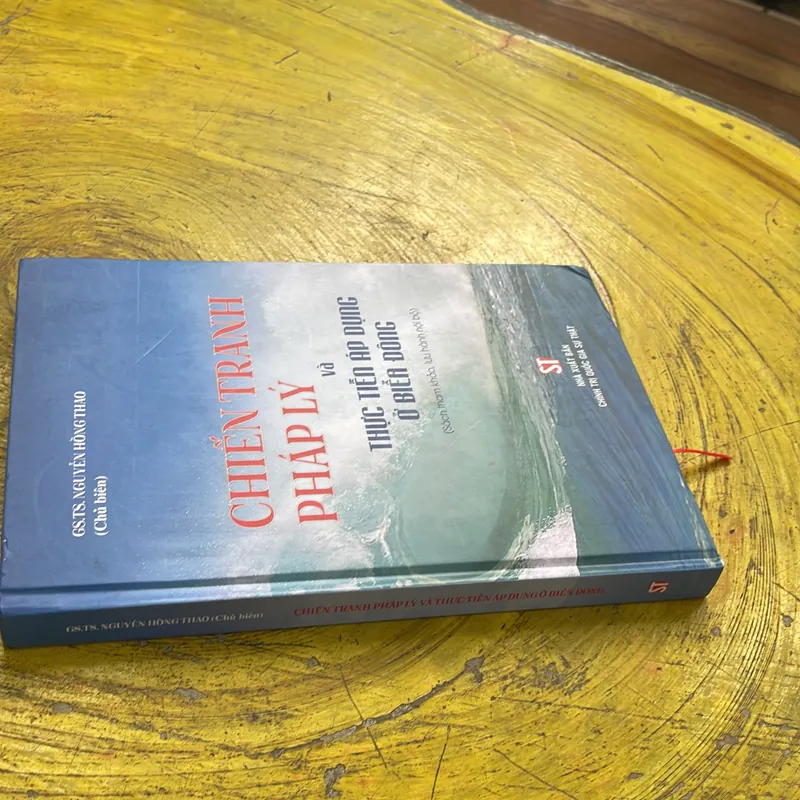 CHIẾN TRANH PHÁP LÝ VÀ THỰC TIỄN ÁP DỤNG Ở BIỂN ĐÔNG- GS.TS. NGUYỄN HỒNG NHO CHỦ BIÊN 718914