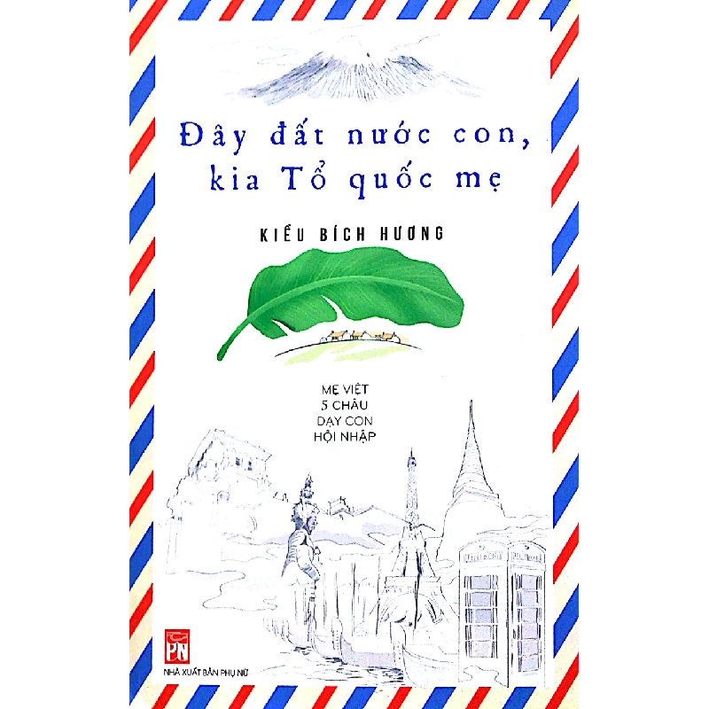 Đây đất nước con kia tổ quốc mẹ - Mẹ Việt 5 châu dạy con hội nhập - Kiều Bích Phương 520846