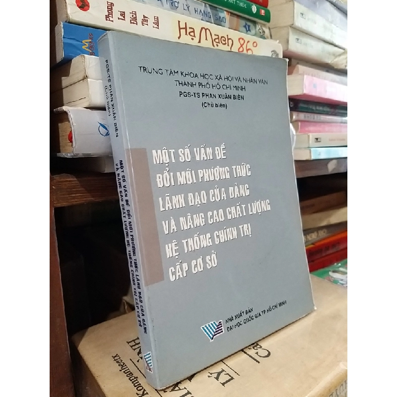 Một số vấn đề đổi mới phương thức lãnh đạo của Đảng và nâng cao chất lượng hệ thống chính trị cấp cơ sở - PGS. TS Phan Xuân Biên 530717