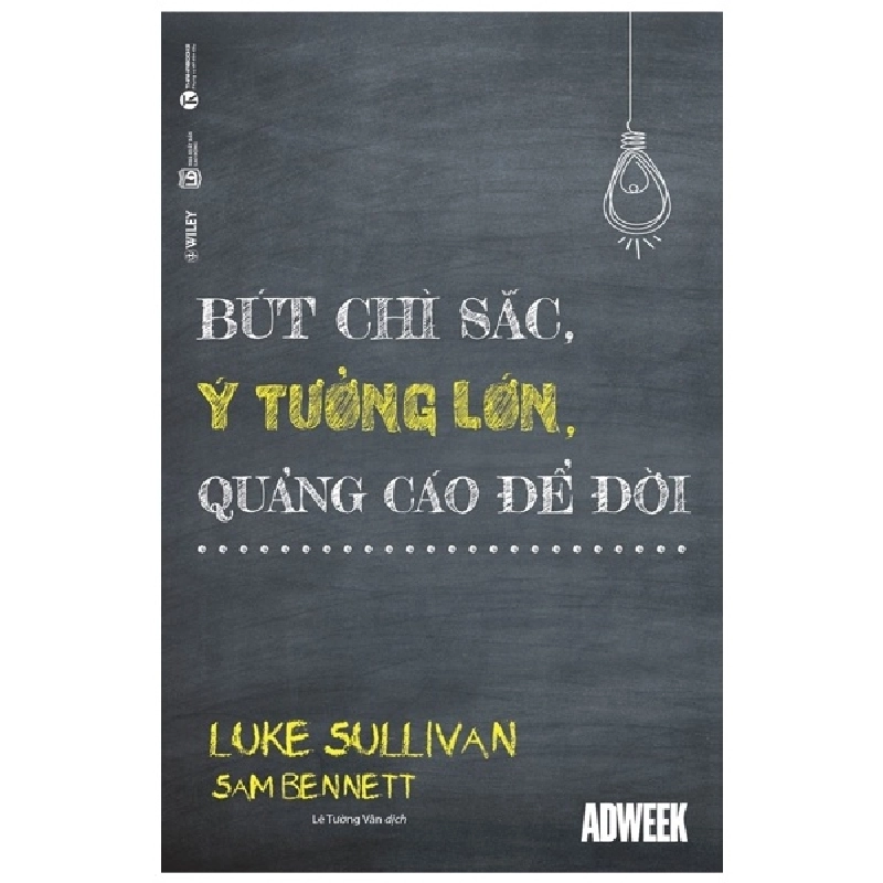 Bút Chì Sắc, Ý Tưởng Lớn, Quảng Cáo Để Đời - Sam Bennett , Luke Sullivan ASB.PO Oreka Blogmeo 230225 515196