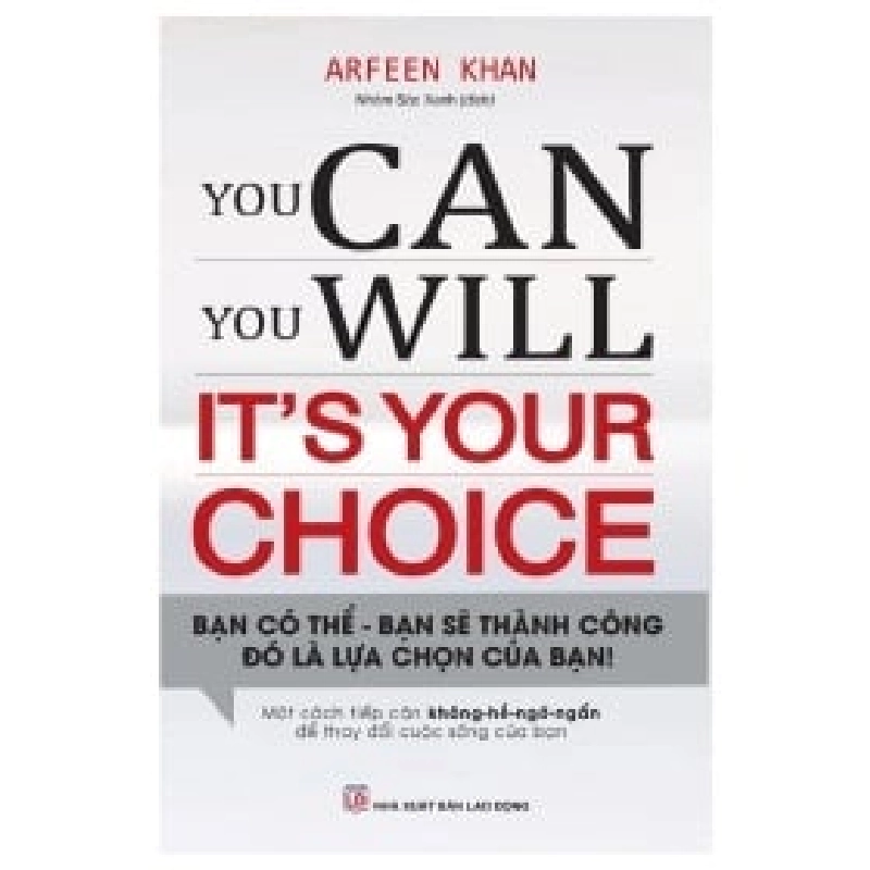 You Can, You Will - It's Your Choice - Bạn Có Thể, Bạn Sẽ Thành Công, Đó Là Sự Lựa Chọn Của Bạn - Arfeen Khan ASB.PO Oreka Blogmeo 230225 390335