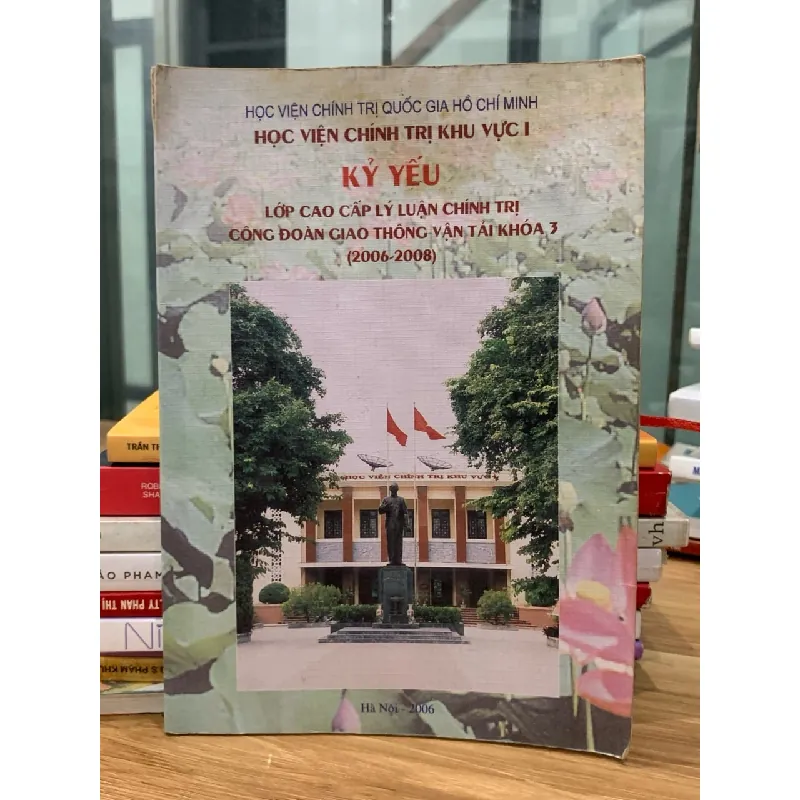 Kỷ yếu lớp cao cấp lý luận chính trị công đoàn GTVT Khoá 3 (2006-2008) 716604