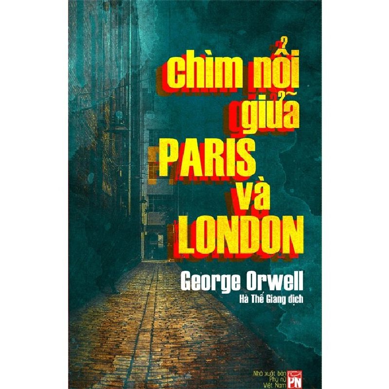 Chìm nổi giữa Paris và London - George Orwell - 2022 - Văn Học 704444