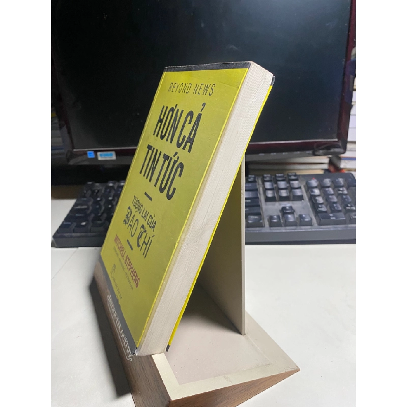 HƠN CẢ TIN TỨC: TƯƠNG LAI CỦA BÁO CHÍ-Tác giả: Mitchell Stephens - NXB Trẻ 2015- Sách mới 90% 443247