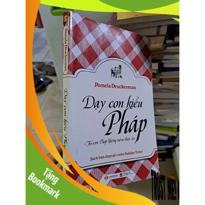 (TẶNG BOOKMARK) Dạy con kiểu pháp mới 80% 2013 Pamela Druckerman MẸ VÀ BÉ RBK2908 942708