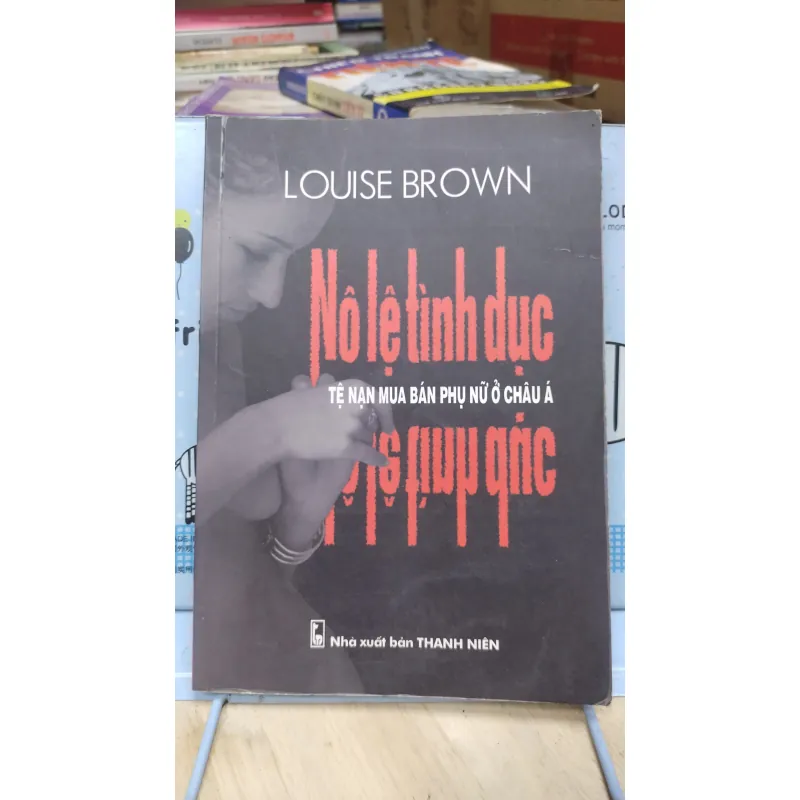 Sách: Nô Lệ Tình Dục - Tệ nạn buôn bán phụ nữ ở Châu Á - TG: Louis Brown (A3) 1026733