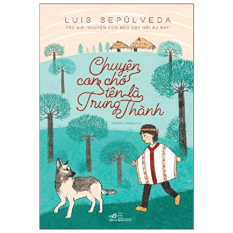 Chuyện Con Chó Tên Là Trung Thành - Luis Sepúlveda (Mới 100%) Tiểu thuyết, Nhã Nam - SÁCH ĐẠI HỌC 491706