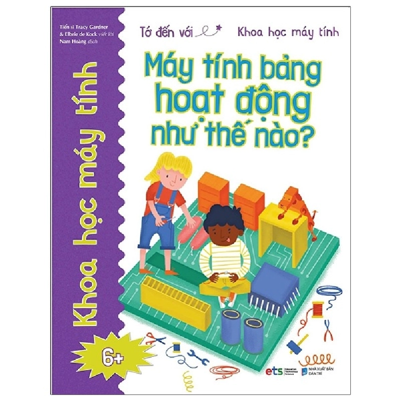 Tớ Đến Với Khoa Học Máy Tính: Máy Tính Bảng Hoạt Động Như Thế Nào (2021) - TS Tracy Gardner 744194