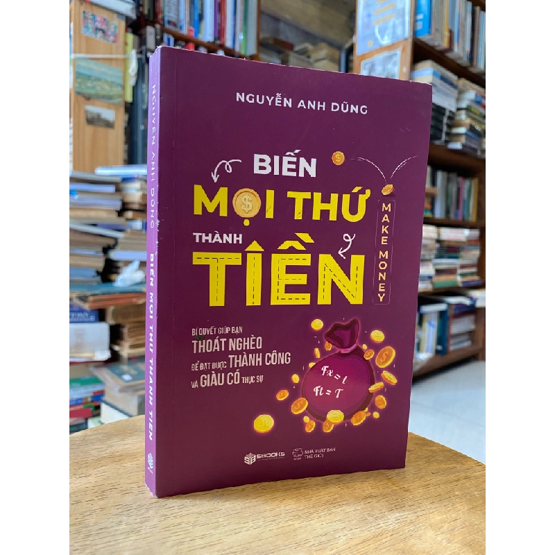 Biến mọi thứ thành tiền - Nguyễn Anh Dũng 194553