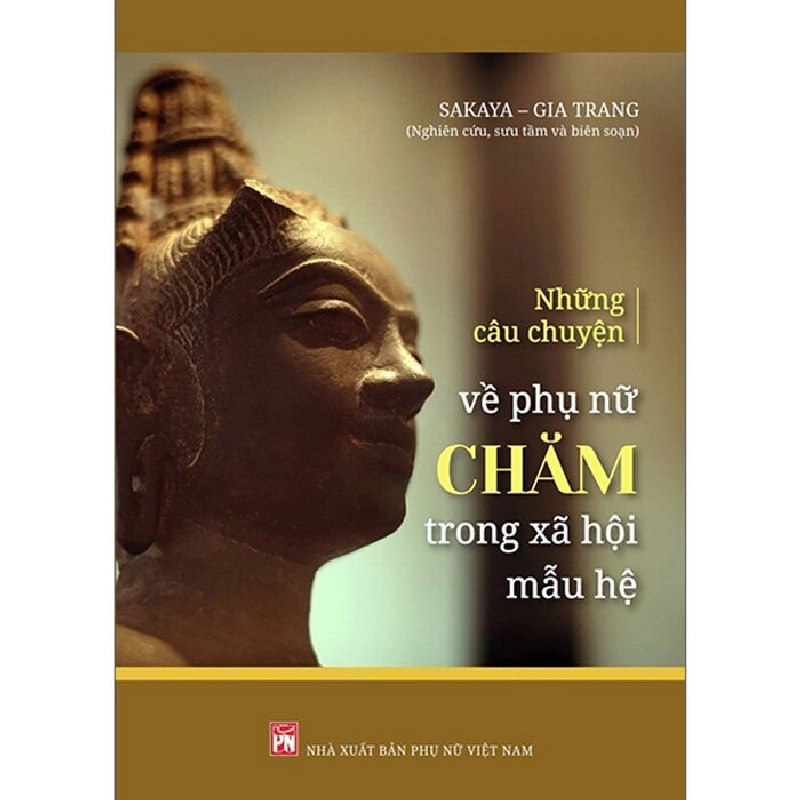 Những câu chuyện về phụ nữ Chăm trong xã hội mẫu hệ - TS.Lương Thanh Sơn - 2023 - KINH TẾ - PHÁP LUẬT - KHOA HỌC - VĂN HÓA XH Blogmeo040226 794557