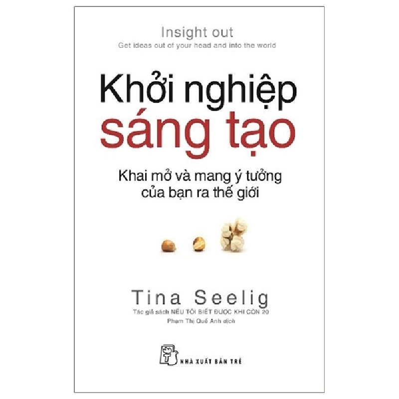 Khởi nghiệp sáng tạo: Khai mở và mang ý tưởng của bạn ra thế giới - Tina Seelig 2019 New 100% HCM.PO 346271