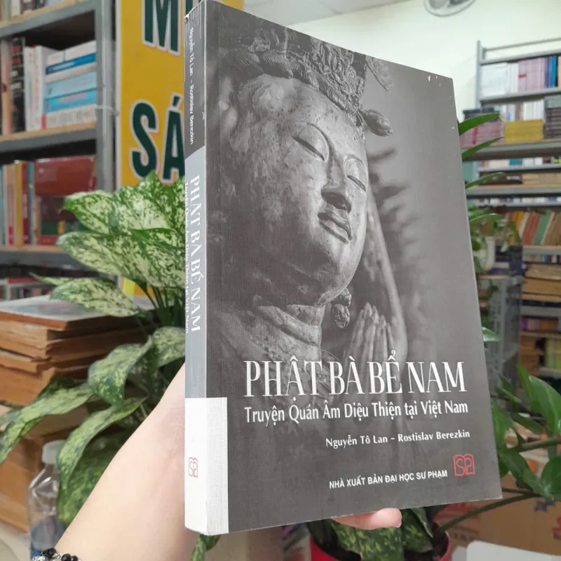 PHẬT BÀ BỂ NAM: TRUYỆN QUAN ÂM DIỆU THIỆN TẠI VIỆT NAM - NGUYỄN TÔ LAN 789271
