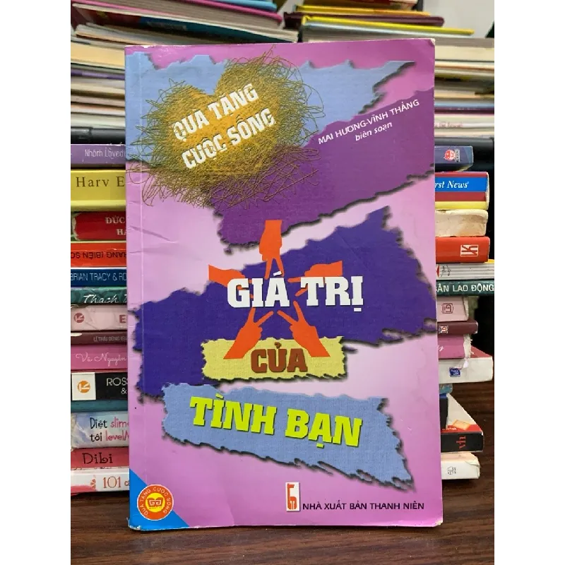 Giá trị của tình bạn – Mai Hương, Vĩnh Thắng (biên soạn) 574077